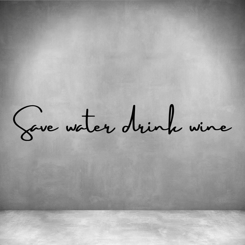 Save water drink wine