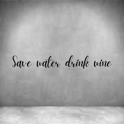 Save water drink wine