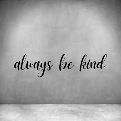 Always be kind