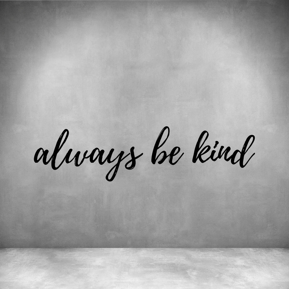 Always be kind