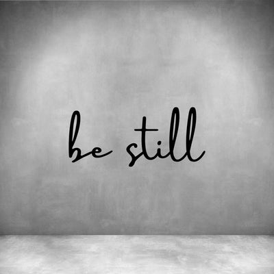 Be still