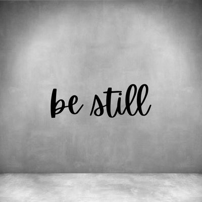 Be still