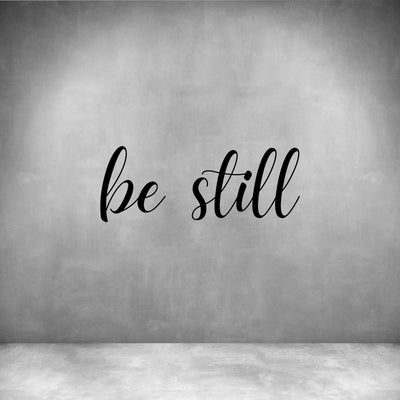 Be still