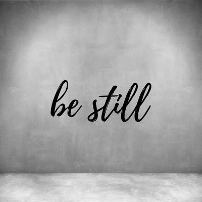 Be still