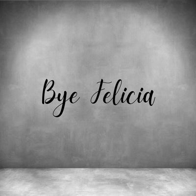 Bye Felicia - Design11