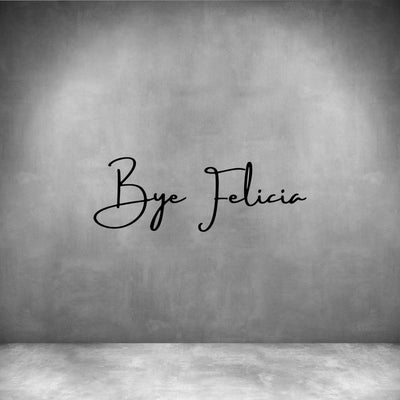 Bye Felicia - Design11
