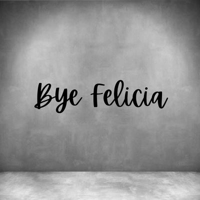 Bye Felicia - Design11