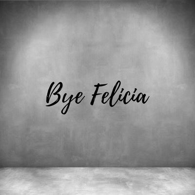 Bye Felicia - Design11