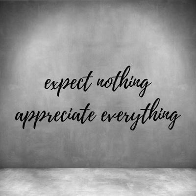 Expect nothing appreciate everything - Design11