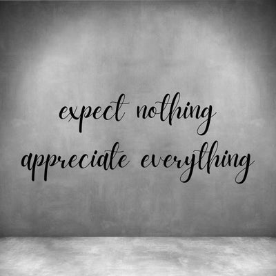Expect nothing appreciate everything - Design11