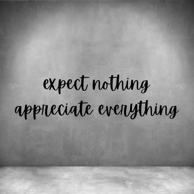 Expect nothing appreciate everything - Design11