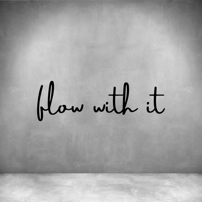 Flow with it