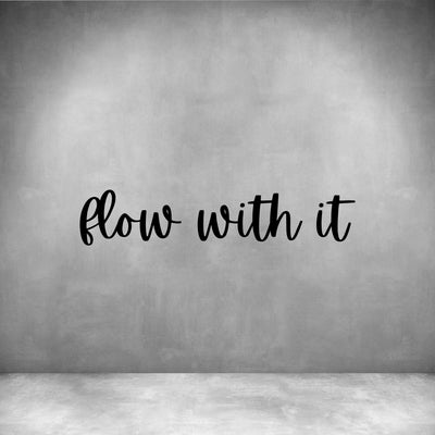 Flow with it