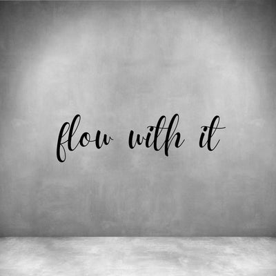 Flow with it