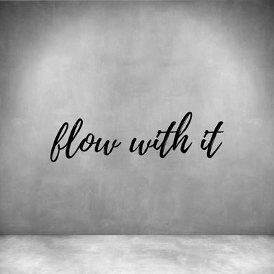 Flow with it