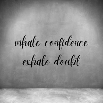Inhale confidence Exhale doubt - Design11