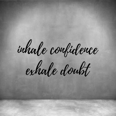 Inhale confidence Exhale doubt - Design11