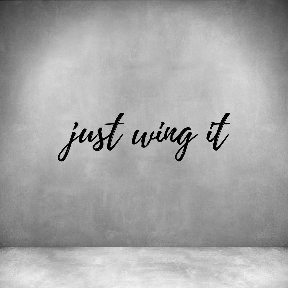 Just wing it