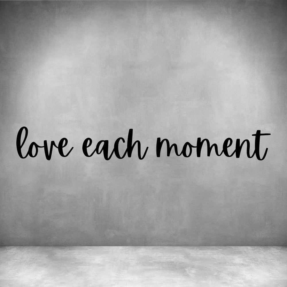 Love each moment