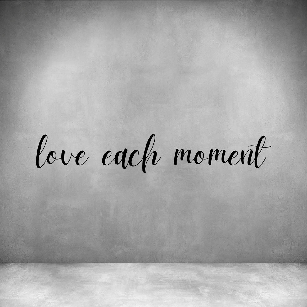 Love each moment