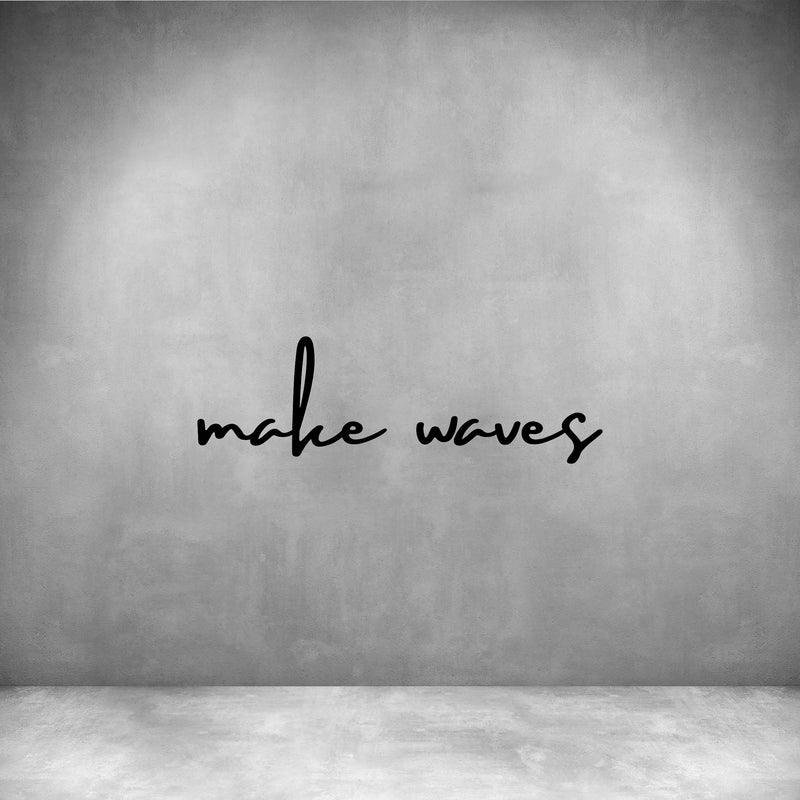 Make waves