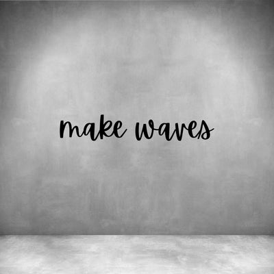 Make waves