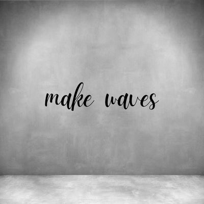 Make waves
