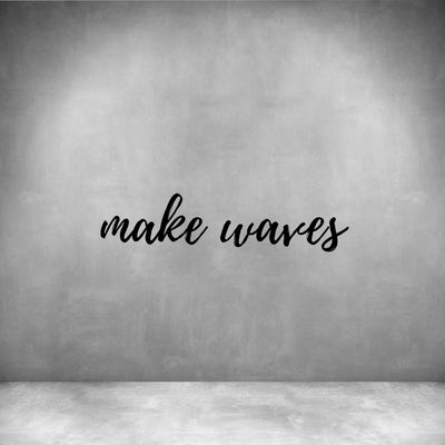 Make waves