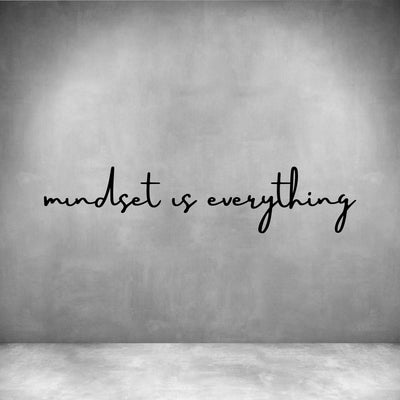 Mindset is everything