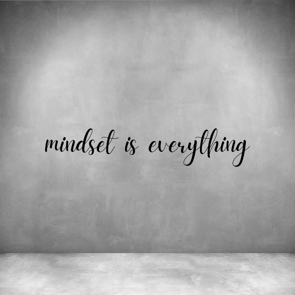 Mindset is everything