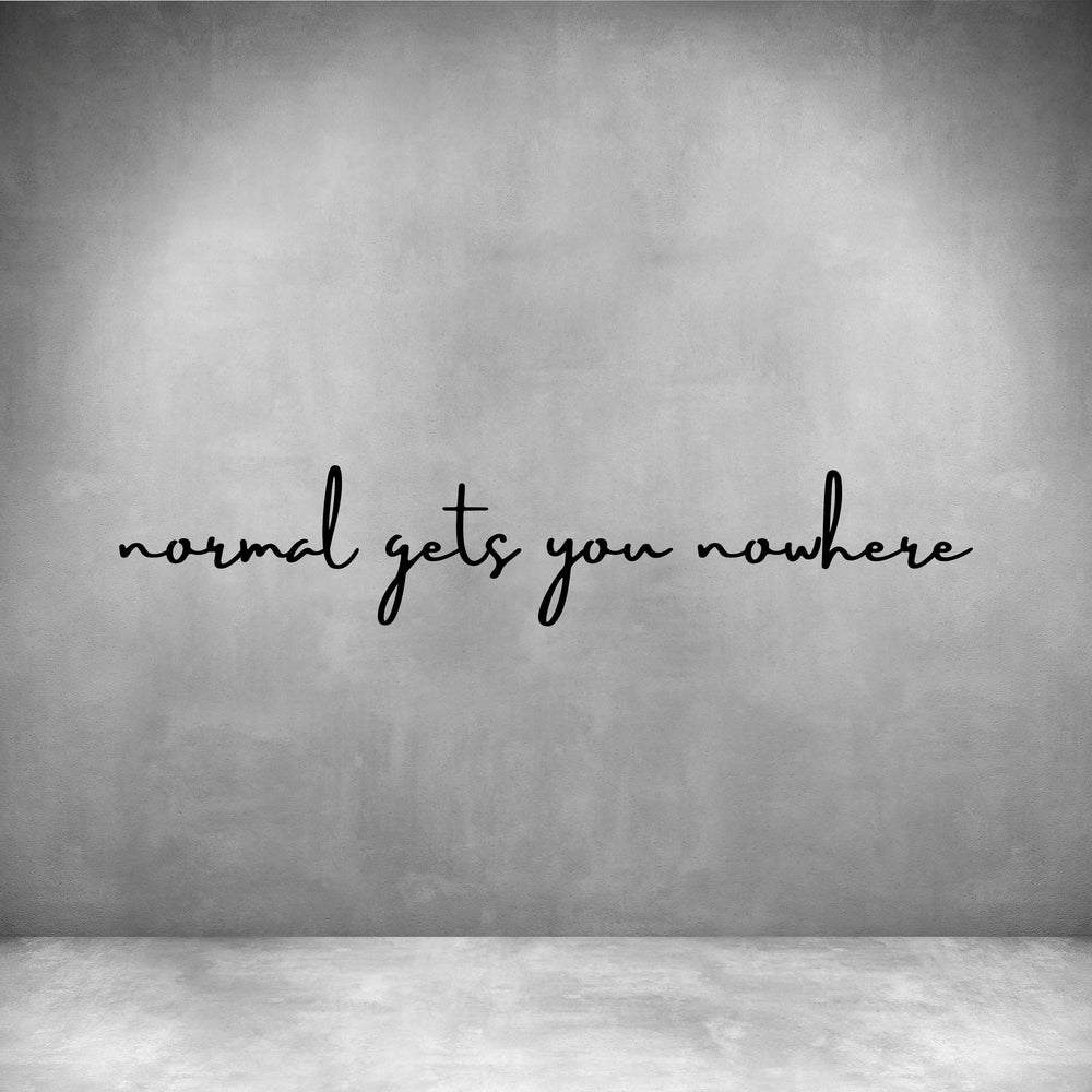 Normal gets you nowhere