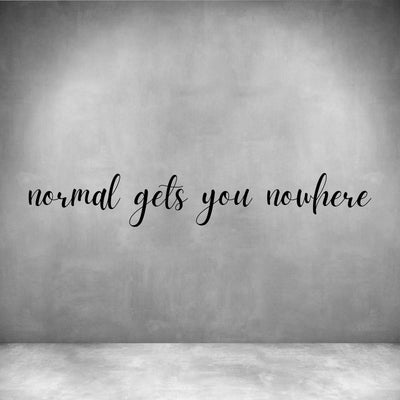 Normal gets you nowhere