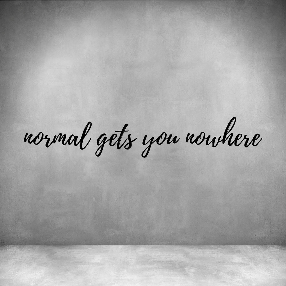 Normal gets you nowhere
