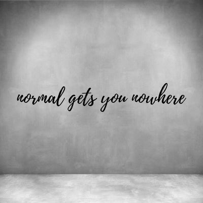 Normal gets you nowhere