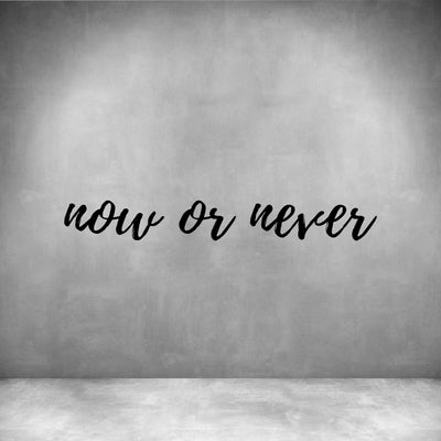 Now or never