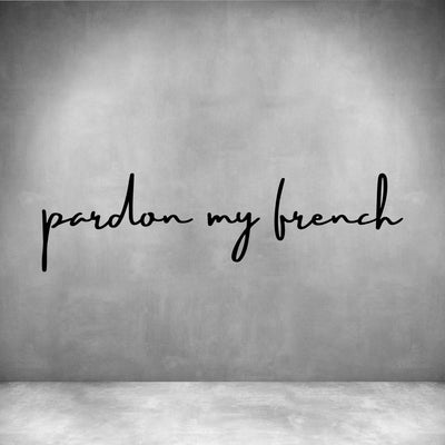 Pardon my French