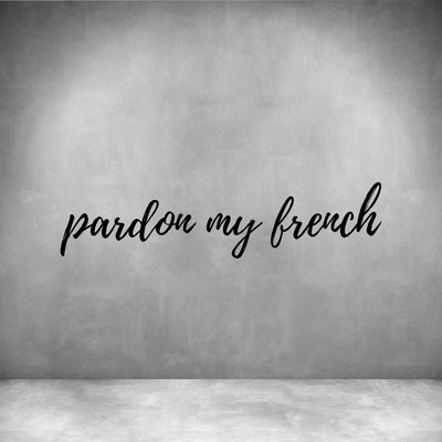 Pardon my French