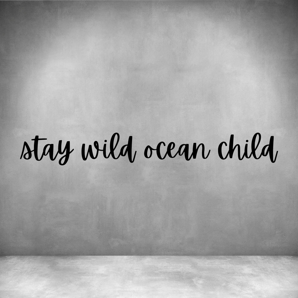 Stay wild ocean child
