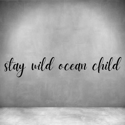 Stay wild ocean child