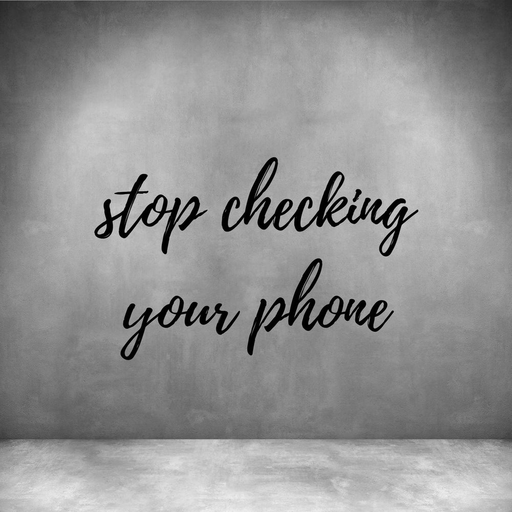 Stop checking your phone – Design11