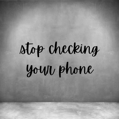 Stop checking your phone - Design11