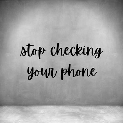 Stop checking your phone