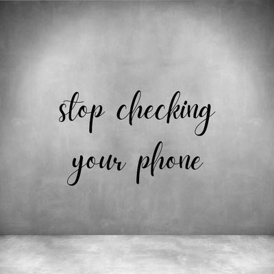 Stop checking your phone