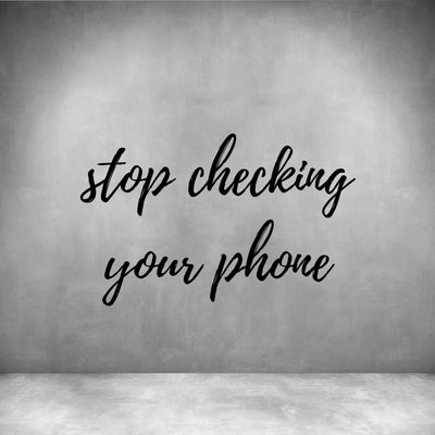 Stop checking your phone