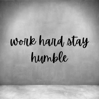 Work hard stay humble