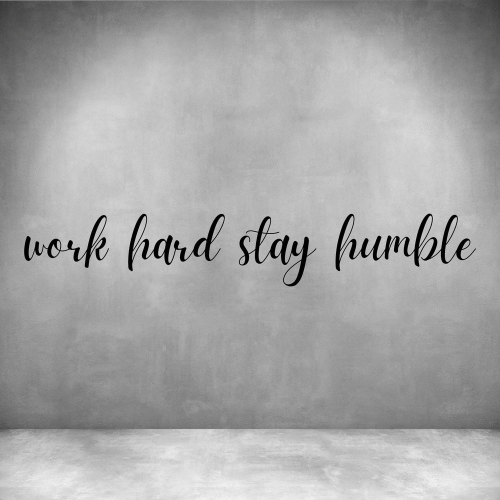 Work hard stay humble